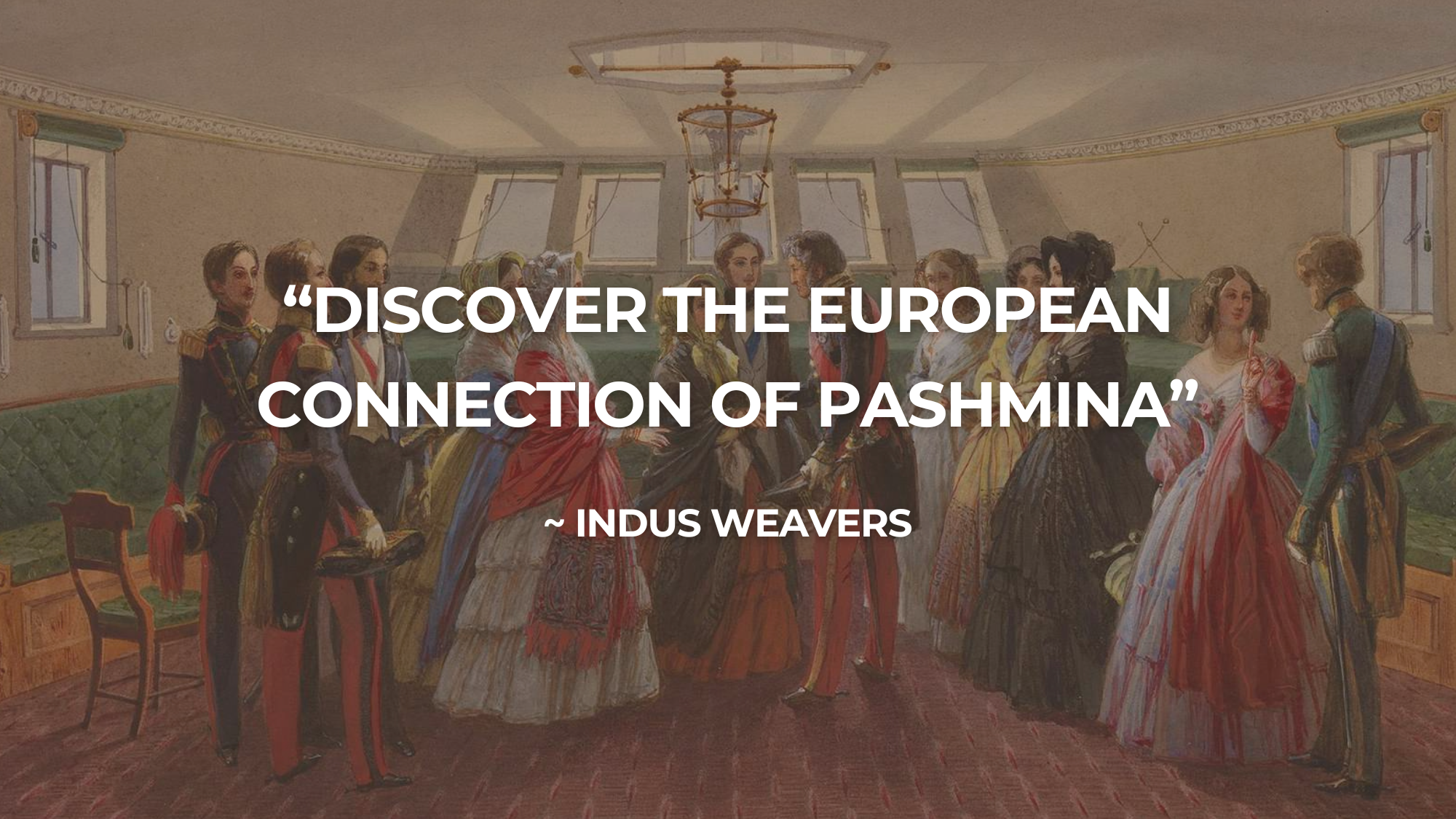 Title Image quoting "European Connection of Pashmina" with Britishers wearing pashmina in the background