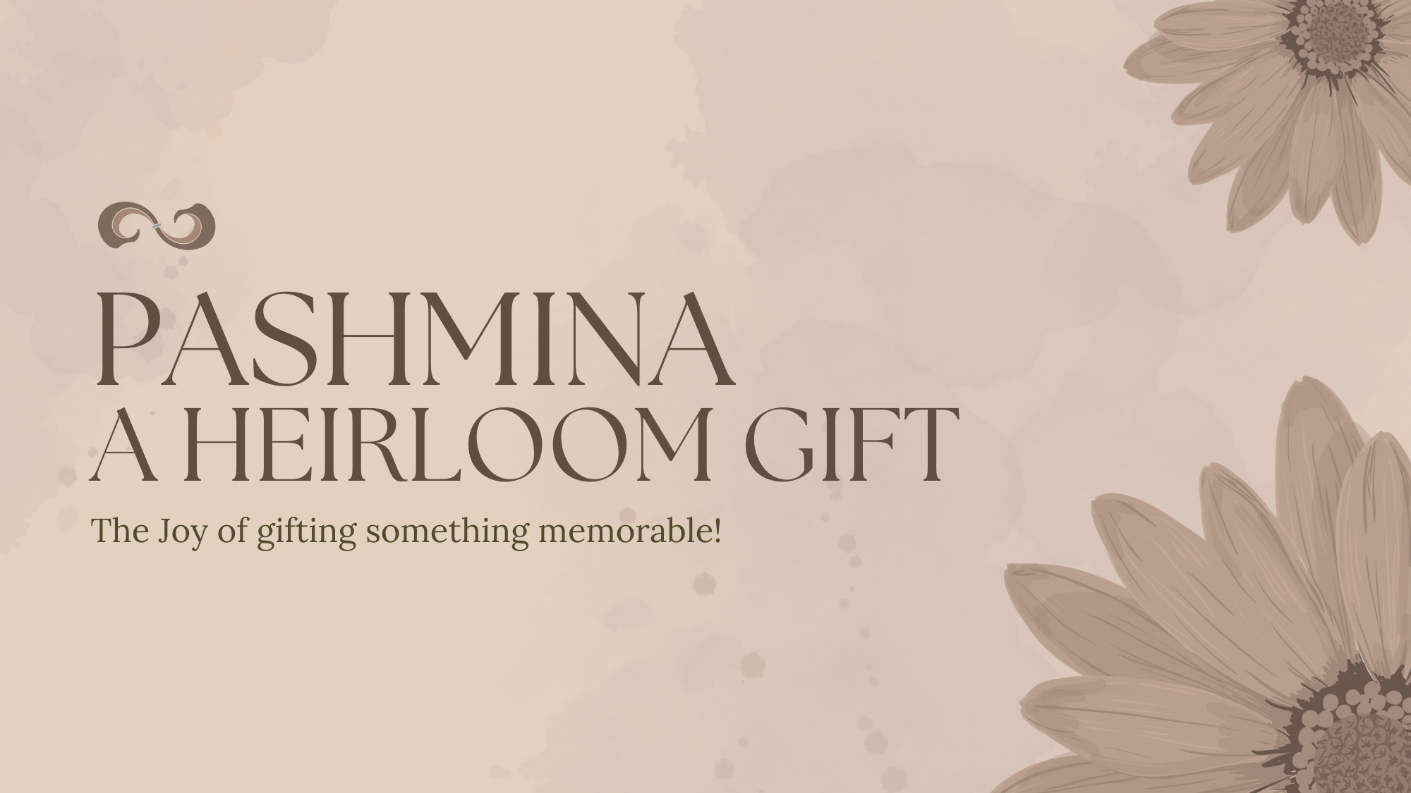 Pashmina A heirloom gift written on a beige background also featuring 2 flowers in brown colour