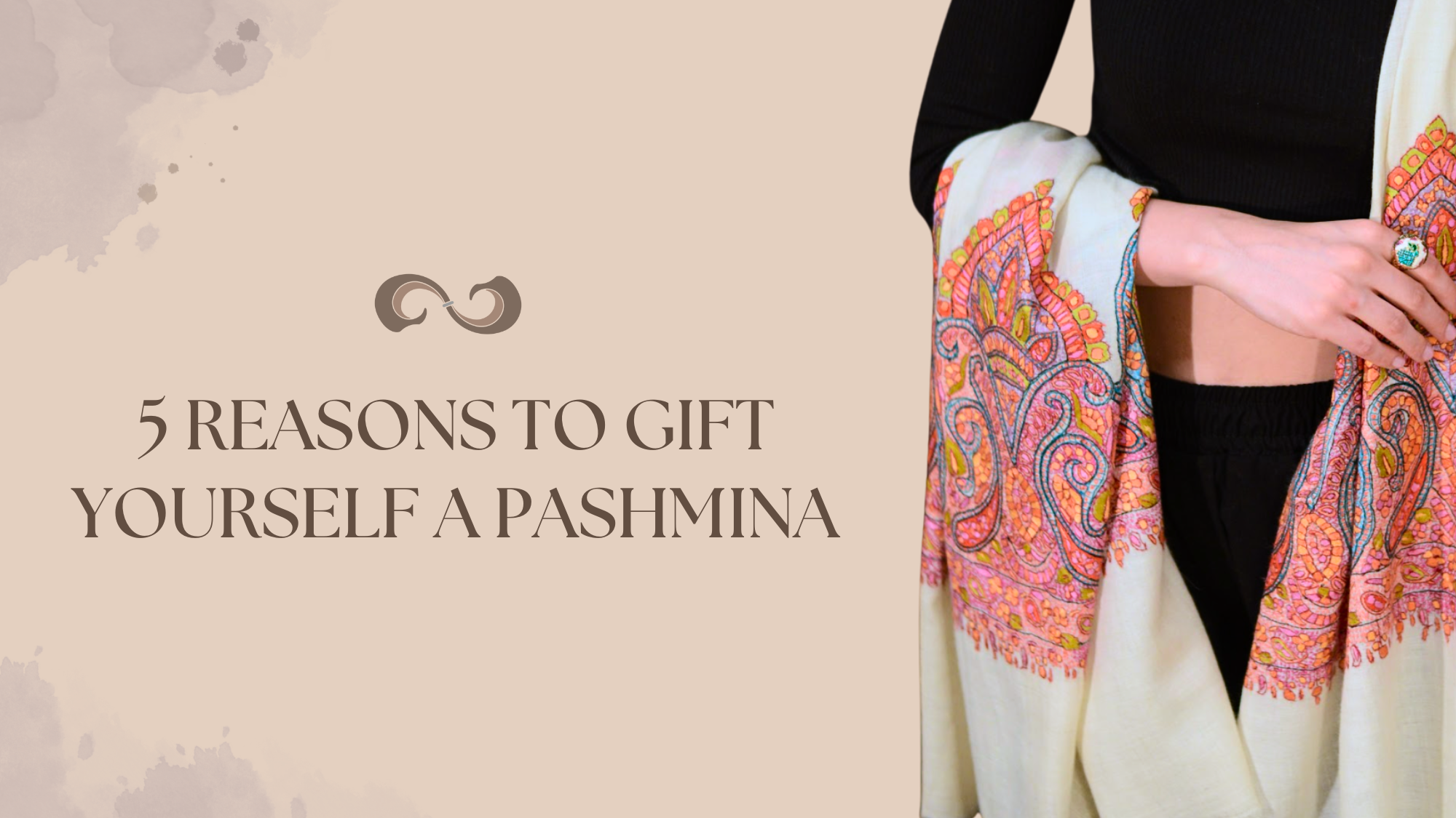 Title Banner quoting 5 reasons to gift yourself a Pashmina