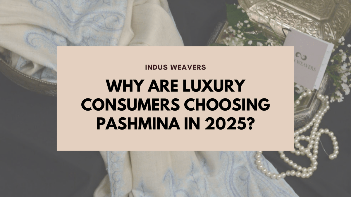 Pashmina in 2025 – Why Luxury Buyers Prefer These Elegant Shawls - Indus Weavers