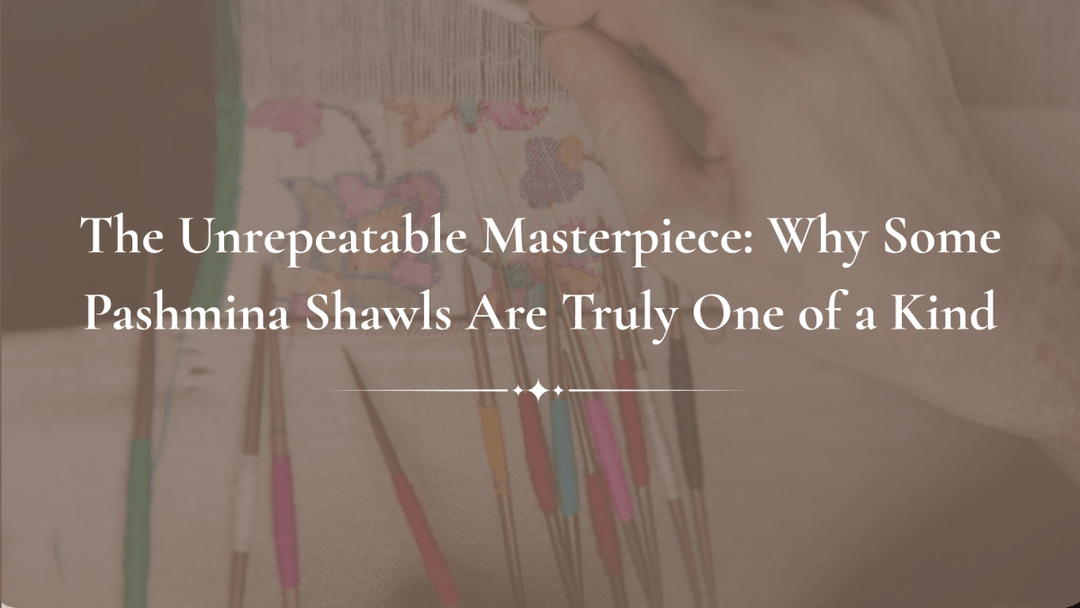 The Unrepeatable Masterpiece: Why Some Pashmina Shawls Are Truly One of a Kind - Indus Weavers