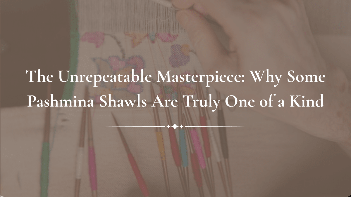 The Unrepeatable Masterpiece: Why Some Pashmina Shawls Are Truly One of a Kind - Indus Weavers