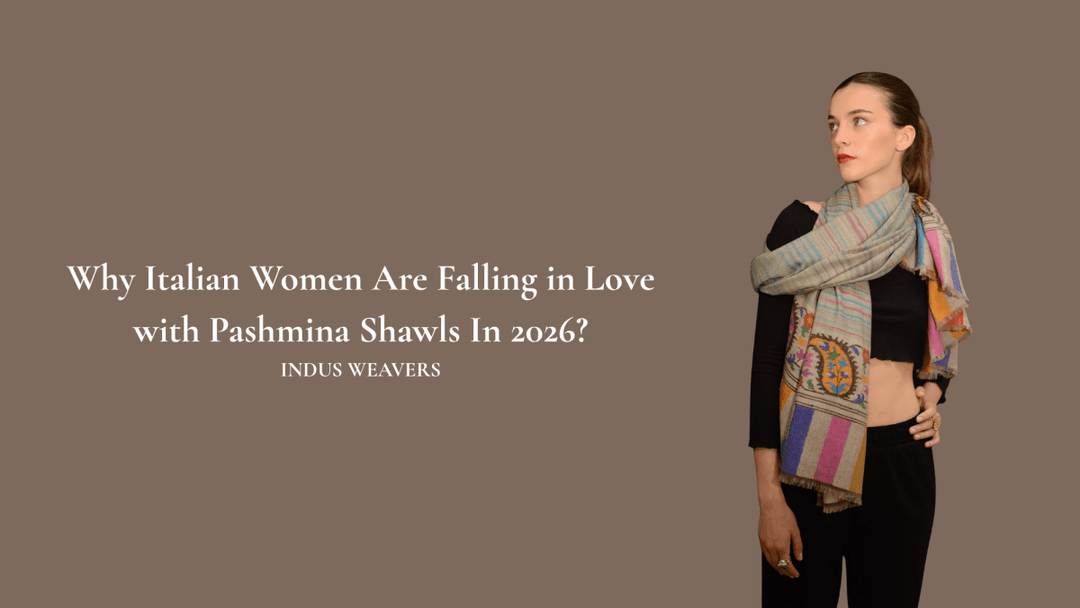 Why Italian Women Are Falling in Love with Pashmina Shawls in 2026 - Indus Weavers